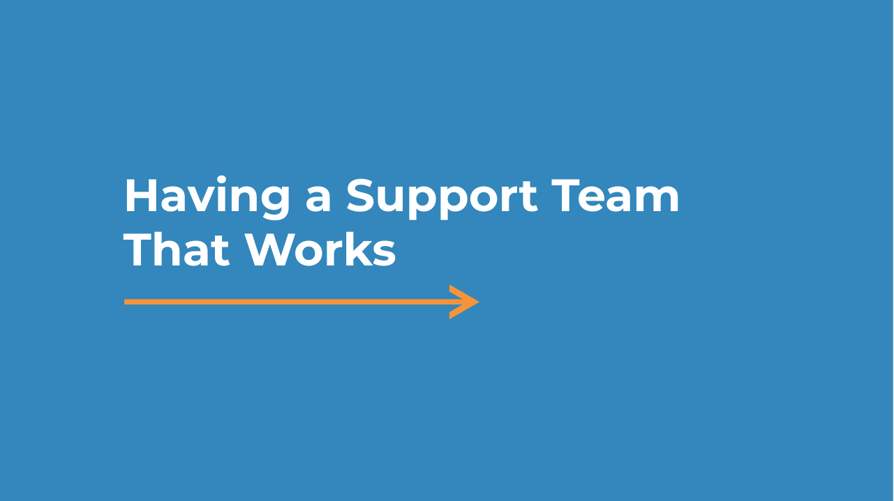 Having a Support Team That Works